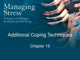 Additional Coping Techniques Chapter 16