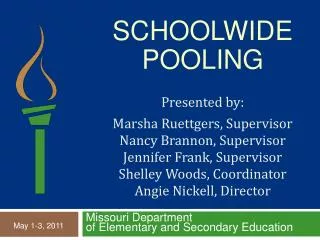 Schoolwide Pooling Presented by: Marsha Ruettgers, Supervisor Nancy Brannon, Supervisor Jennifer Frank, Supervisor Shel