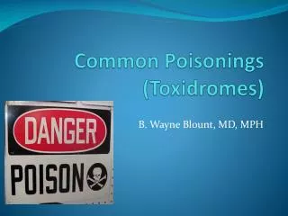 Common Poisonings ( Toxidromes )