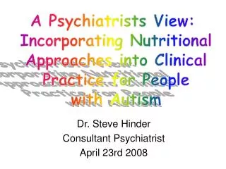 Dr. Steve Hinder Consultant Psychiatrist April 23rd 2008