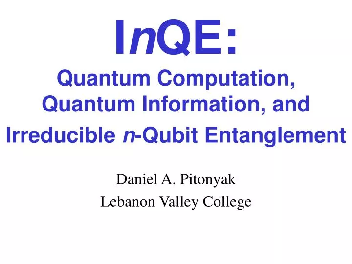 i n qe quantum computation quantum information and irreducible n qubit entanglement