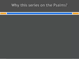 Why this series on the Psalms?