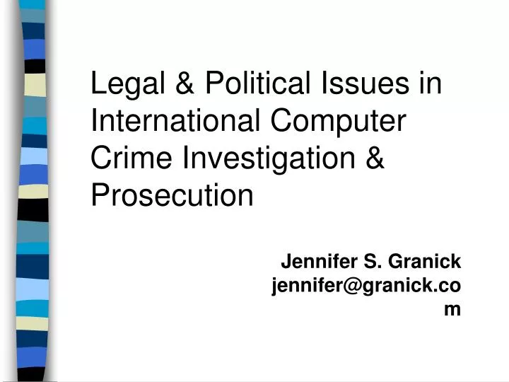 legal political issues in international computer crime investigation prosecution