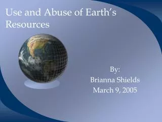 Use and Abuse of Earth’s Resources