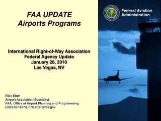 Rick Etter Airport Acquisition Specialist FAA, Office of Airport Planning and Programming (202) 267-8773, rick.etter@faa
