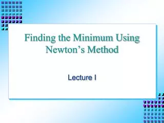 Finding the Minimum Using Newton’s Method