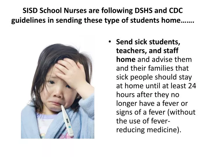 sisd school nurses are following dshs and cdc guidelines in sending these type of students home