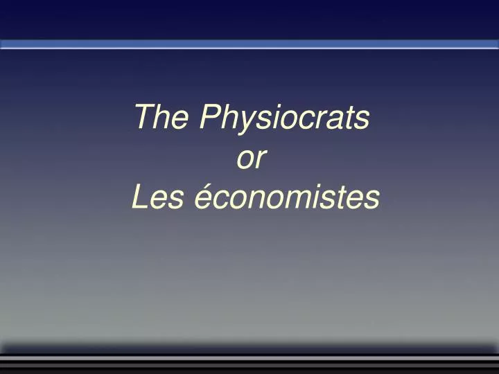 the physiocrats or les conomistes