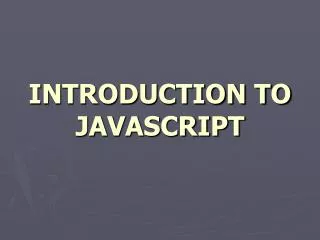 INTRODUCTION TO JAVASCRIPT