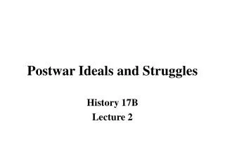 Postwar Ideals and Struggles