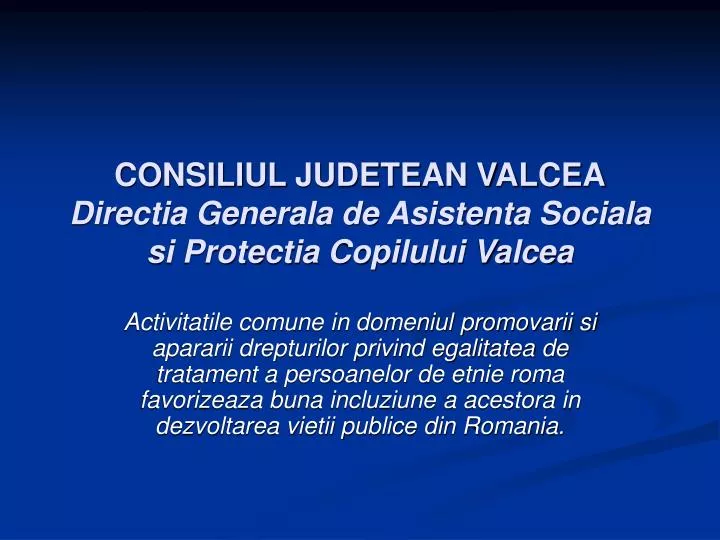 consiliul judetean valcea directia generala de asistenta sociala si protectia copilului valcea
