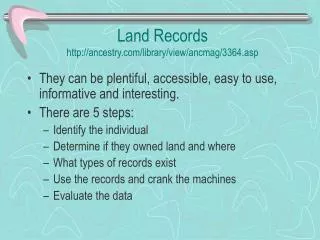 Land Records http://ancestry.com/library/view/ancmag/3364.asp