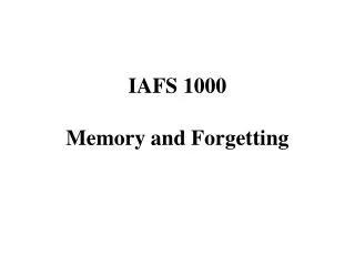 IAFS 1000 Memory and Forgetting