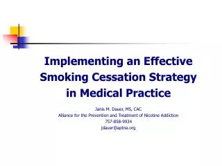 Implementing an Effective Smoking Cessation Strategy in Medical Practice Janis M. Dauer, MS, CAC