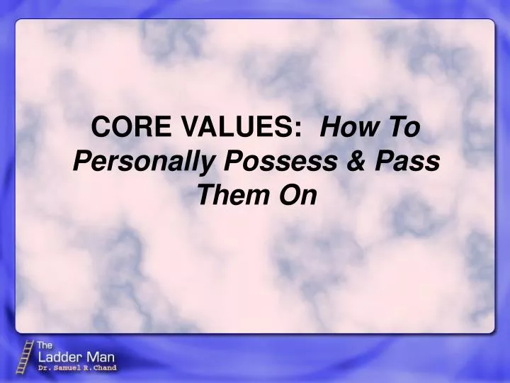core values how to personally possess pass them on