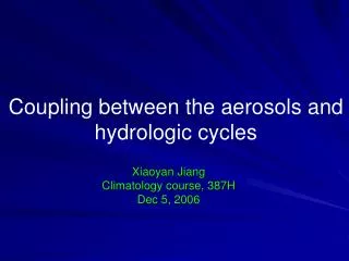 Coupling between the aerosols and hydrologic cycles