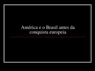 América e o Brasil antes da conquista europeia