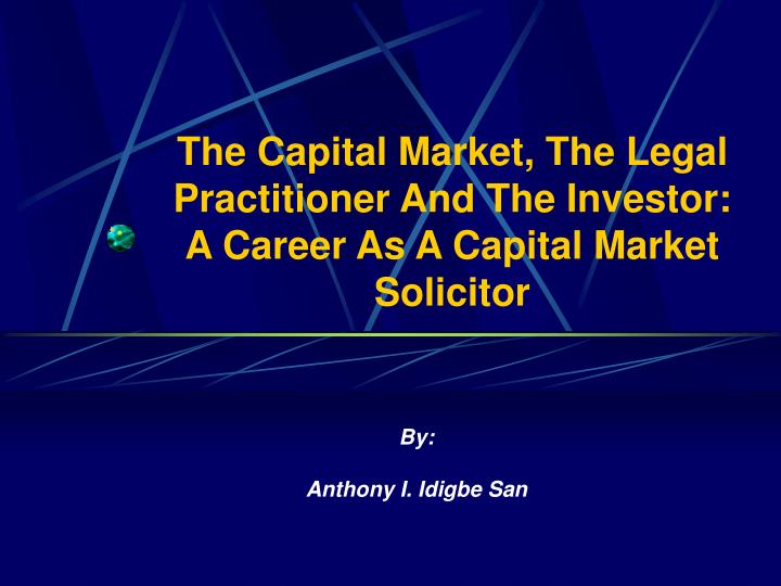 the capital market the legal practitioner and the investor a career as a capital market solicitor