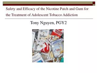 Safety and Efficacy of the Nicotine Patch and Gum for the Treatment of Adolescent Tobacco Addiction