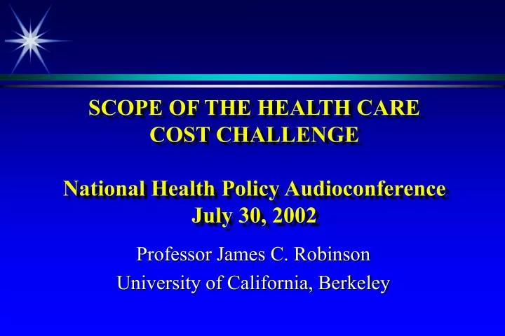scope of the health care cost challenge national health policy audioconference july 30 2002