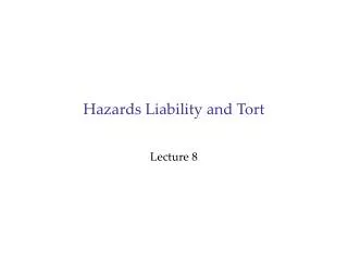 Hazards Liability and Tort