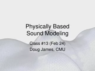 Physically Based Sound Modeling