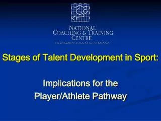 Stages of Talent Development in Sport: Implications for the Player/Athlete Pathway