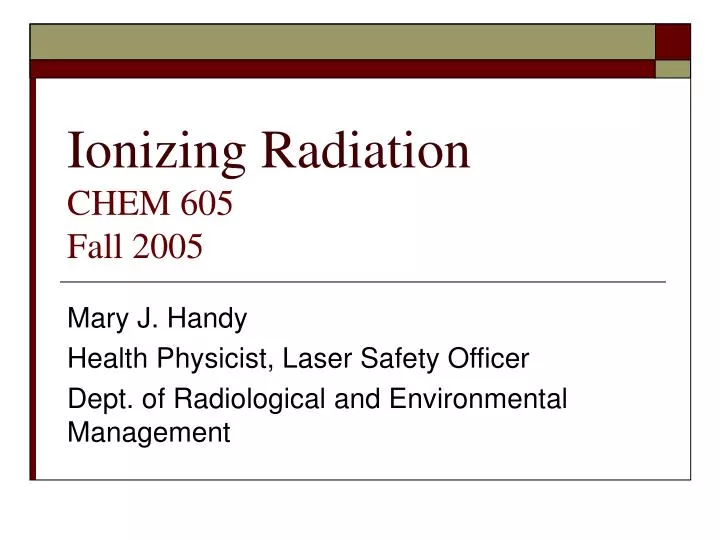 ionizing radiation chem 605 fall 2005