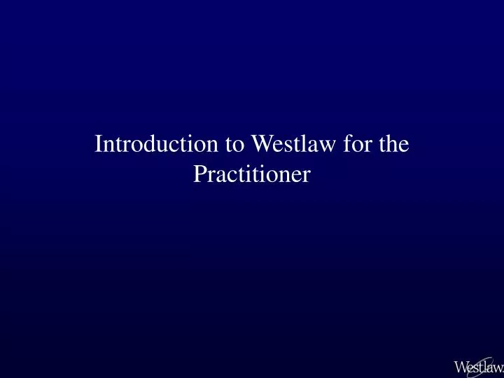 introduction to westlaw for the practitioner