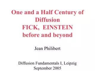 One and a Half Century of Diffusion FICK, EINSTEIN before and beyond Jean Philibert