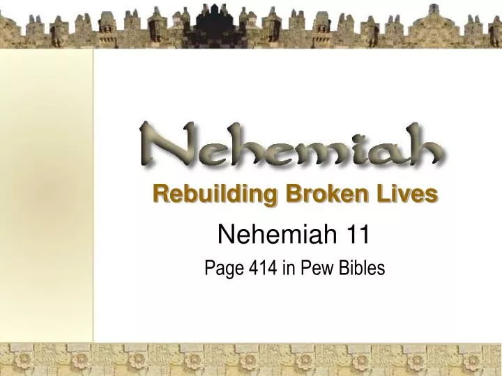 rebuilding broken lives nehemiah 11 page 414 in pew bibles