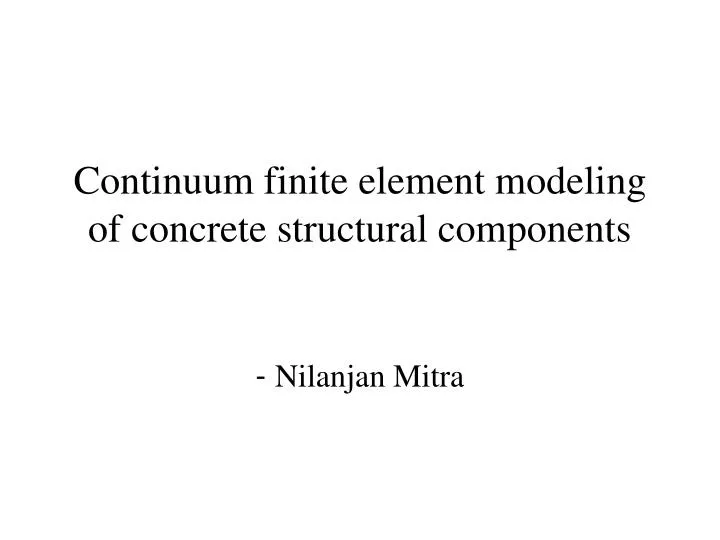 continuum finite element modeling of concrete structural components