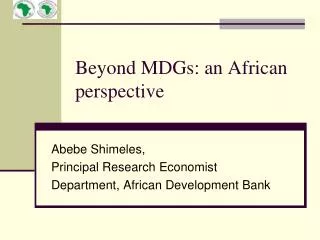 Beyond MDGs: an African perspective