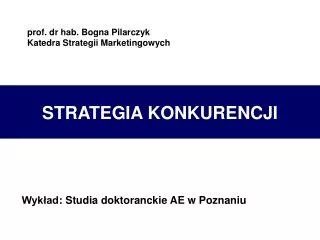 prof. dr hab. Bogna Pilarczyk Katedra Strategii Marketingowych