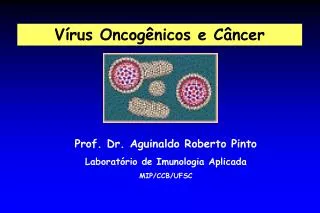 Prof. Dr. Aguinaldo Roberto Pinto Laboratório de Imunologia Aplicada MIP/CCB/UFSC