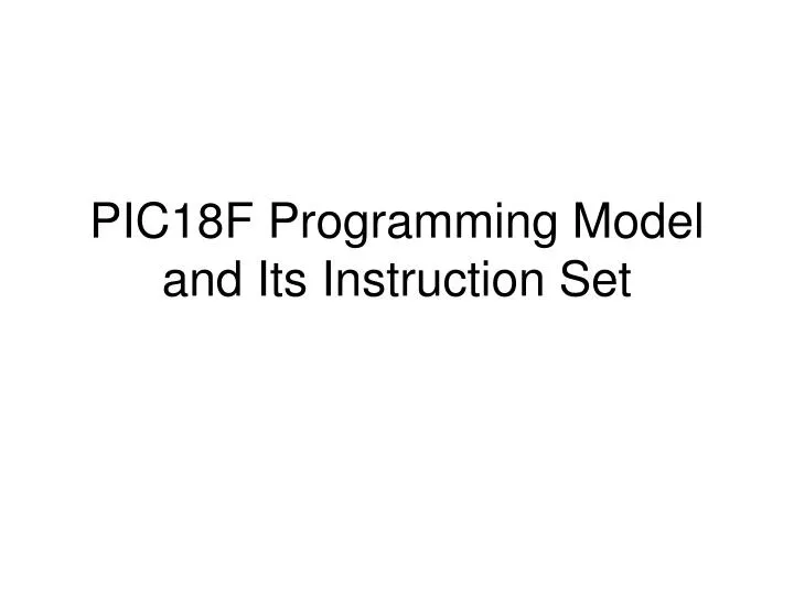 pic18f programming model and its instruction set