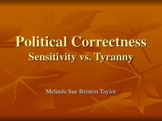 Political Correctness Sensitivity vs. Tyranny