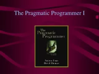 The Pragmatic Programmer I