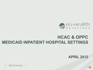 HCAC &amp; oppc Medicaid Inpatient Hospital settings April 2012