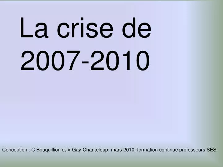 la crise de 2007 2010