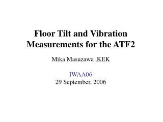 Floor Tilt and Vibration Measurements for the ATF2