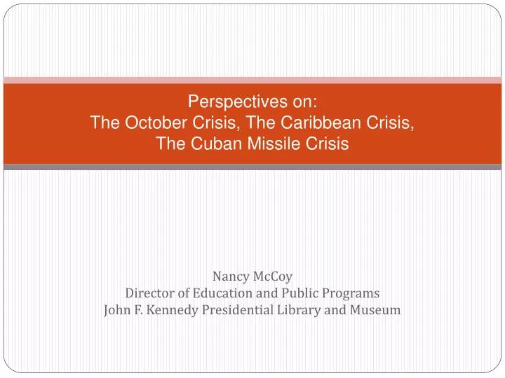 perspectives on the october crisis the caribbean crisis the cuban missile crisis