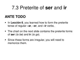 ANTE TODO In Lección 6 , you learned how to form the preterite tense of regular –ar , –er , and –ir verbs.