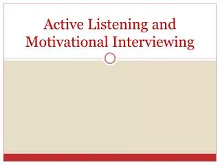 Active Listening and Motivational Interviewing