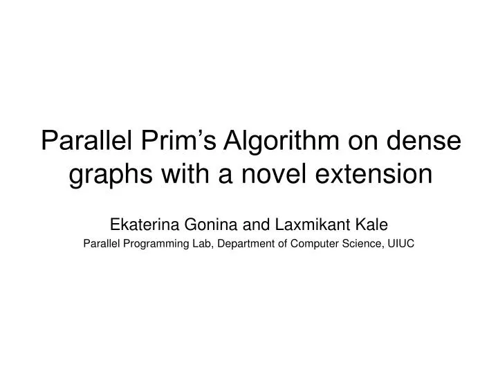 parallel prim s algorithm on dense graphs with a novel extension