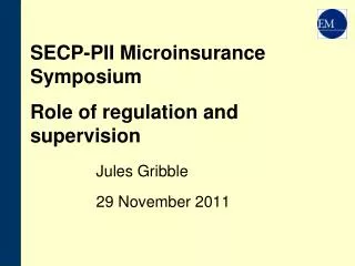 SECP-PII Microinsurance Symposium Role of regulation and supervision