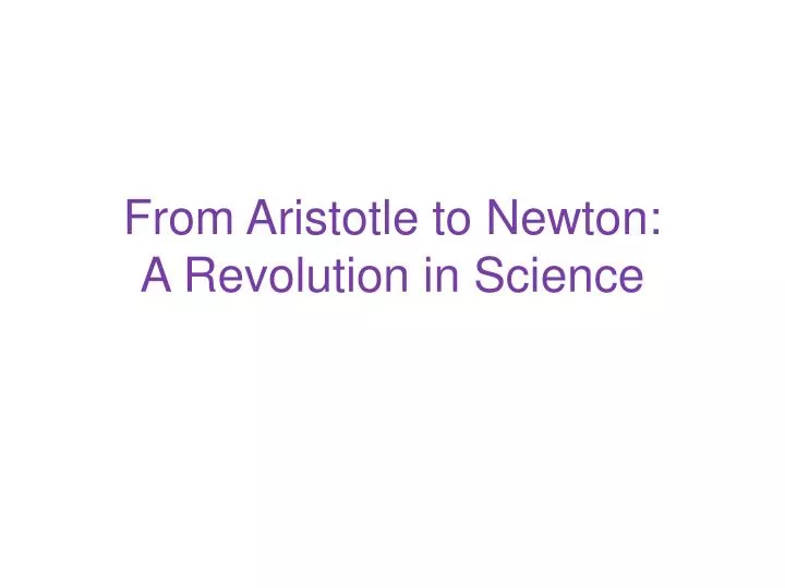 from aristotle to newton a revolution in science