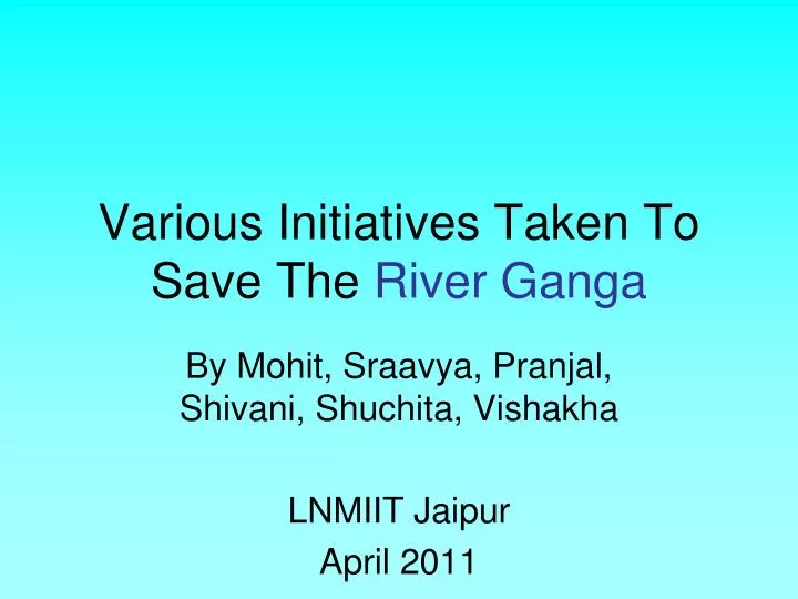 various initiatives taken to save the river ganga