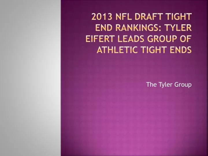 2013 nfl draft tight end rankings tyler eifert leads group of athletic tight ends
