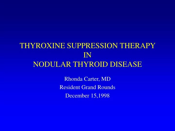 thyroxine suppression therapy in nodular thyroid disease
